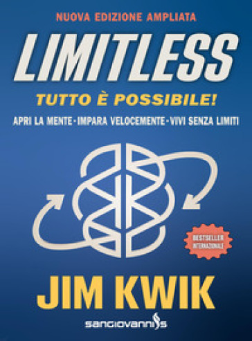 Limitless. Tutto è possibile! Apri la mente, impara velocemente e vivi senza limiti. Ediz. ampliata