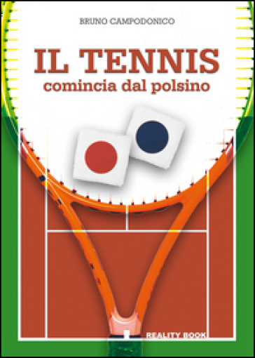 Il tennis comincia dal polsino. Metodo innovativo per l'apprendimento e l'insegnamento del tennis