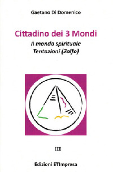 Cittadino Dei 3 Mondi. Vol. 3: Il Mondo Spirituale. Tentazioni (Zolfo)