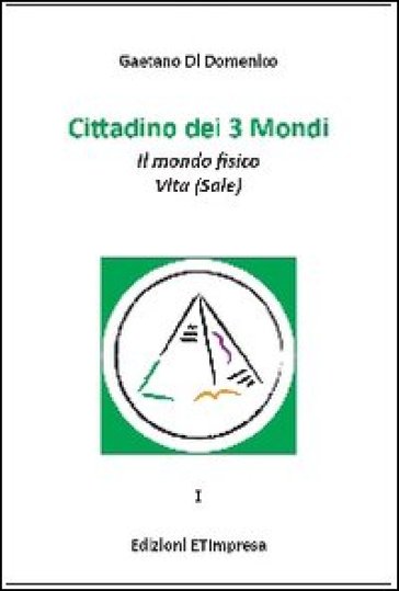 Cittadino Dei 3 Mondi. Vol. 1: Il Mondo Fisico. Vita (Sale)