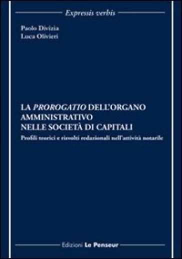 La prorogatio dell'organo amministrativo nelle società di capitali. Profili teorici e risvolti redazionali nell'attività notarile
