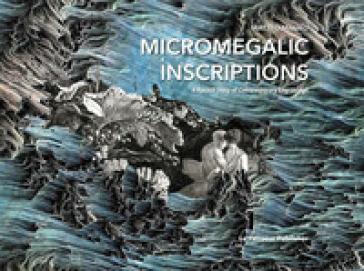 Micromegalic Inscriptions. A Rococo Story of Contemporary Engravings. Ediz. illustrata