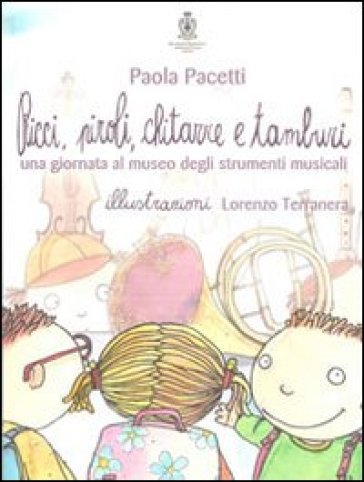 Ricci, piroli, chitarre e tamburi. Una giornata al museo degli strumenti musicali. Ediz. illustrata-0