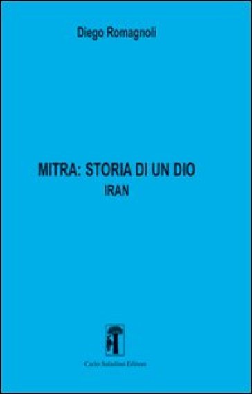 Mitra. Storia di un Dio. Vol. 2: Iran