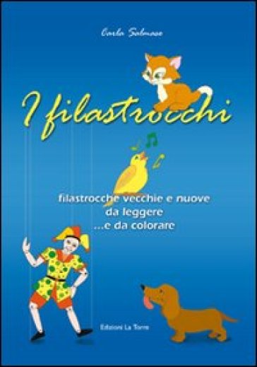 I Filastrocchi. Filastrocche Vecchie E Nuove Da Leggere E Colorare. Con Gadget