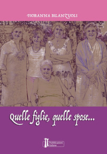 Quelle Figlie, Quelle Spose