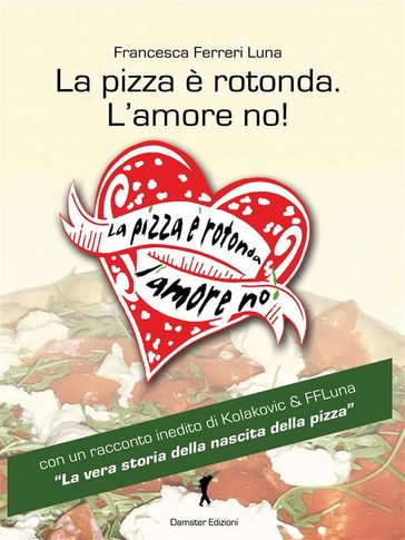 La pizza è rotonda. L'amore no!