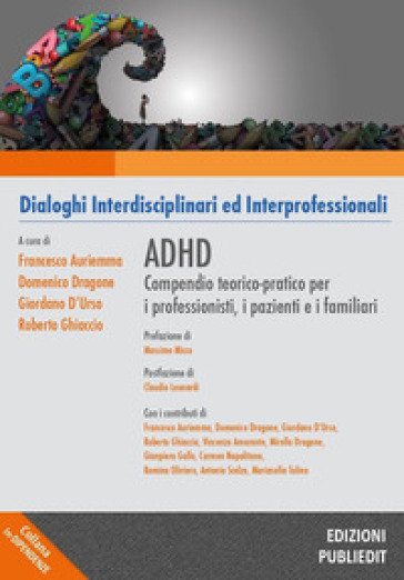 Adhd. Compendio Teorico-Pratico Per I Professionisti, I Pazienti E I Familiari