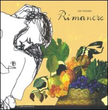Rimanere. Ediz. illustrata