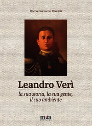Leandro Verì. La sua storia, la sua gente, il suo ambiente