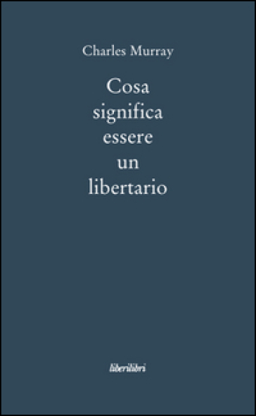 Cosa significa essere un libertario