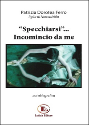 Specchiarsi»... Incomincio Da Me