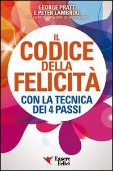 Il Codice Della Felicità Con La Tecnica Dei 4 Passi