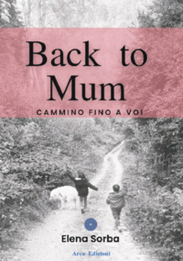 Back To Mum. Cammino Fino A Voi
