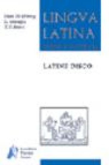 Lingua latina per se illustrata. Latine disco. Ediz. compatta. Per le Scuole superiori