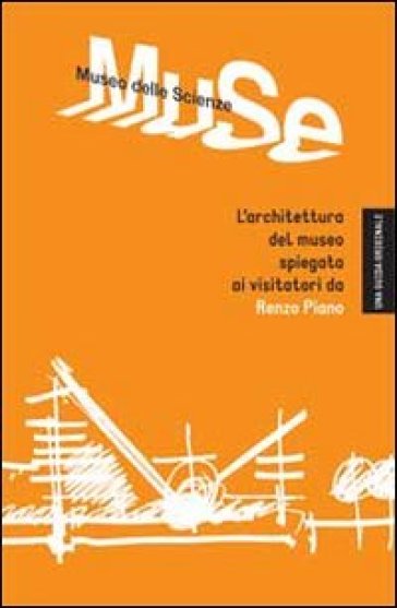 Muse. Museo Delle Scienze. L'architettura Del Museo Spiegata Ai Visitatori Da Renzo Piano