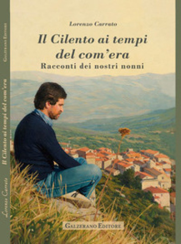 Il Cilento ai tempi del com'era. Racconti dei nostri nonni