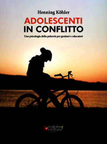 Adolescenti in conflitto. Una psicologia della pubertà per genitori e educatori