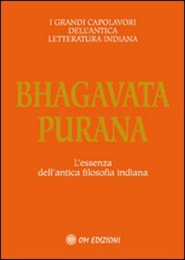 Bhagavata purana. L'essenza dell'antica filosofia indiana