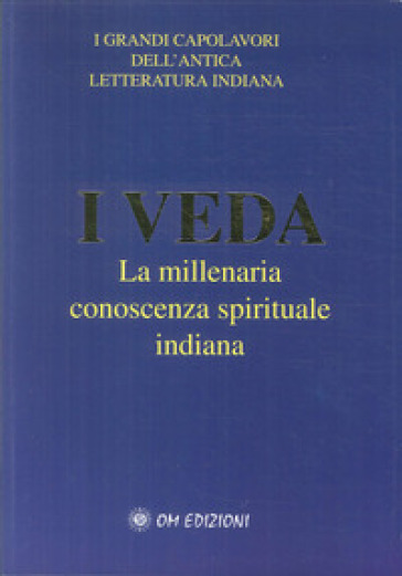 I veda. La millenaria conoscenza spirituale indiana