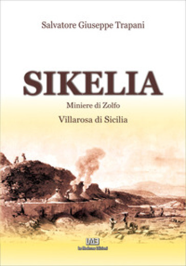 Sikelia. Miniere Di Zolfo. Villarosa Di Sicilia
