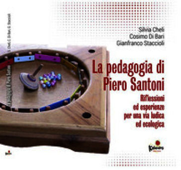 La pedagogia di Piero Santoni. Riflessioni ed esperienze per una via ludica ed ecologica