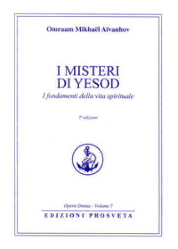 I misteri di Iesod. La purezza nella vita spirituale. Nuova ediz.
