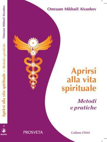 Aprirsi alla vita spirituale. Metodi e pratiche