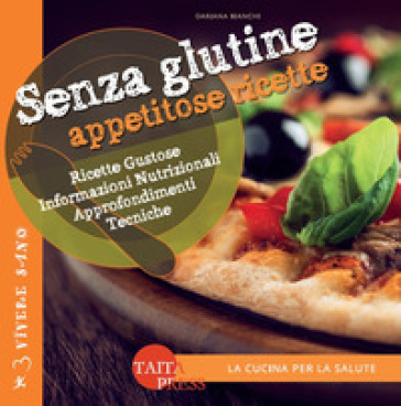 Senza glutine. Appetitose ricette
