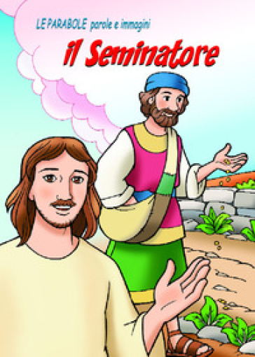 Il Seminatore. Le Parabole, Parole E Immagini