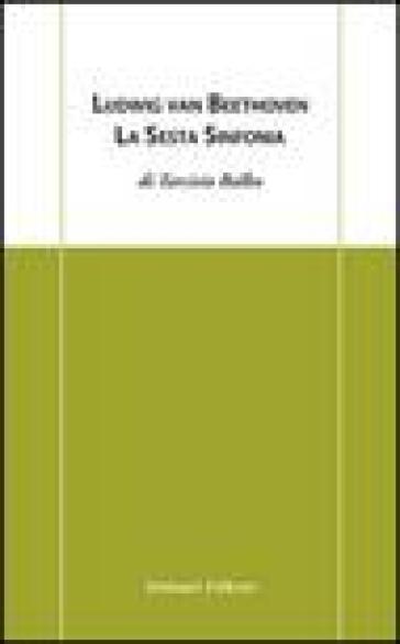 Ludwig Van Beethoven. La sesta sinfonia
