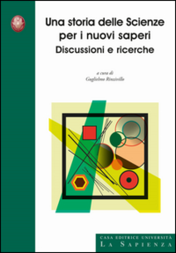 Una storia delle scienze per i nuovi saperi. Discussioni e ricerche