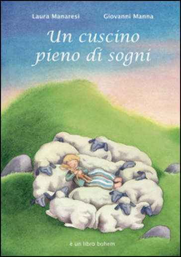 Un cuscino pieno di sogni. Ediz. illustrata