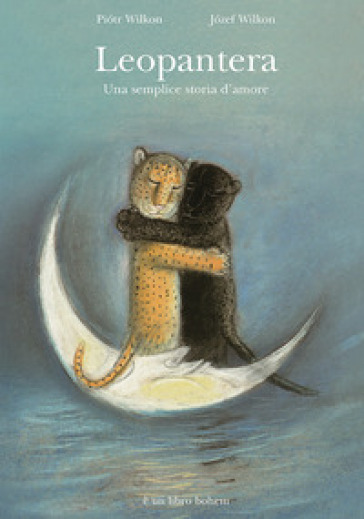 Leopanera. Una Semplice Storia D'amore. Ediz. Illustrata