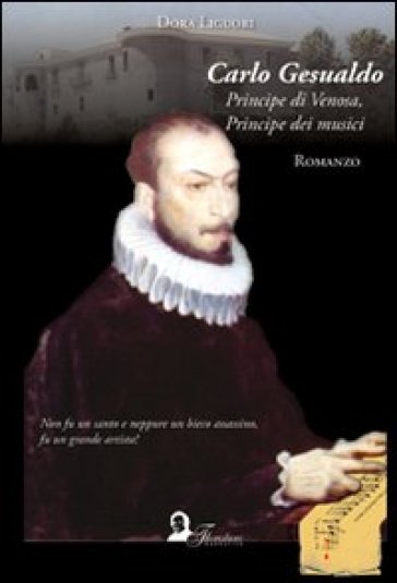 Carlo Gesualdo. Principe di Venosa, principe dei musici-0