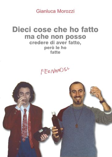 Dieci cose che ho fatto ma che non posso credere di aver fatto, però le ho fatte