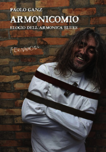 Armonicomio. Elogio dell'armonica blues