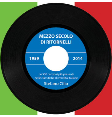 Mezzo secolo di ritornelli. Le canzoni più presenti nelle classifiche di vendita italiane