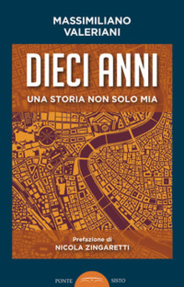 Dieci anni. Una storia non solo mia