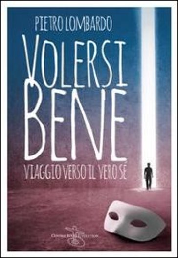 Volersi Bene. Viaggio Verso Il Vero Sé