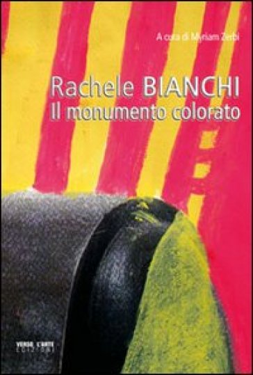 Rachele Bianchi. Il monumento colorato. Ediz. illustrata