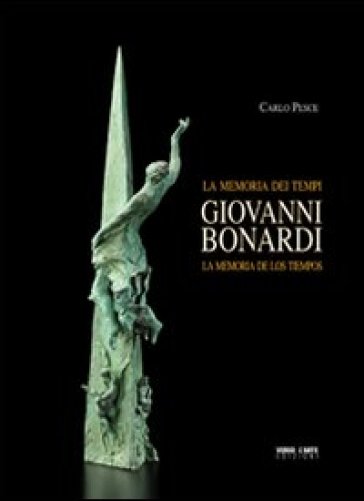 Giovanni Bonardi. La memoria dei tempi. Ediz. illustrata