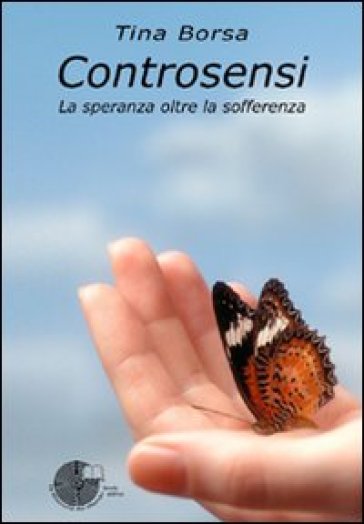Controsensi. La speranza oltre la sofferenza