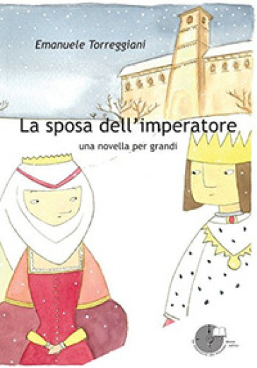 La sposa dell'imperatore. Una novella per grandi