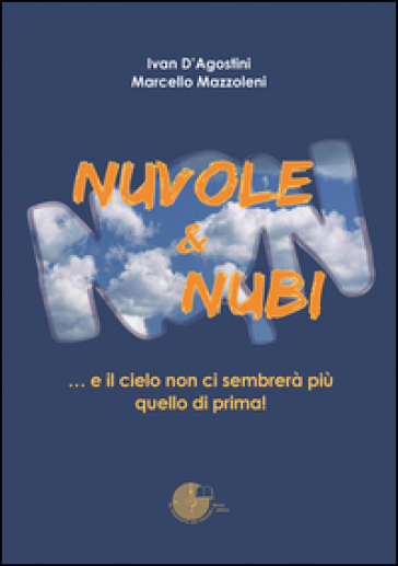 Nuvole &amp; nubi... e il cielo non ci sembrerà più quello di prima!