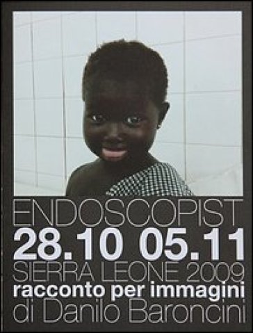 Endoscopist 28-10 05-11 Sierra Leone. Racconto per immagini. Ediz. italiana e inglese. Con DVD