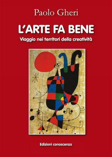 L'arte fa bene. Viaggio nei territori della creatività