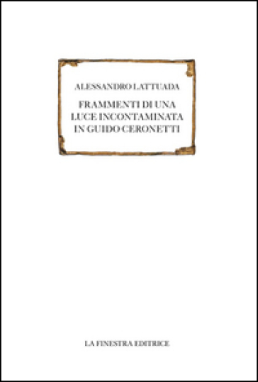 Frammenti di una luce incontaminata in Guido Ceronetti