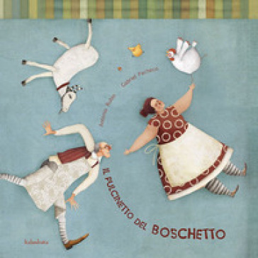 Il pulcinetto del boschetto. Ediz. illustrata