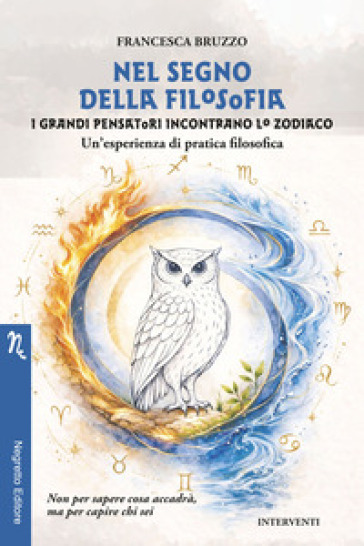 Nel segno della filosofia. I grandi pensatori incontrano lo zodiaco. Un'esperienza di pratica filosofica